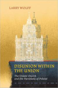 Disunion Within the Union The Uniate Church and the Partitions of Poland