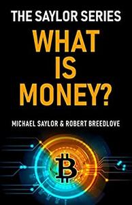 What Is Money The Saylor Series