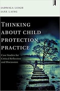 Thinking about Child Protection Practice Case Studies for Critical Reflection and Discussion