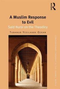 A Muslim Response to Evil Said Nursi on the Theodicy