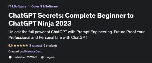 ChatGPT Secrets Complete Beginner to ChatGPT Ninja 2023