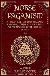 Norse Paganism A Modern Beginner's Guide to Asatru & Heathenry, Ceremonies