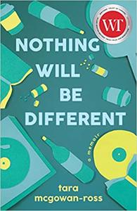 Nothing Will Be Different A Memoir