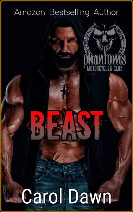 Beast Phantoms MC Book 3 - Carol Dawn
