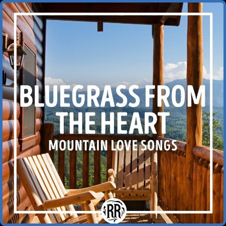 Various Artists - Bluegrass from the Heart  Mountain Love Songs (2023)