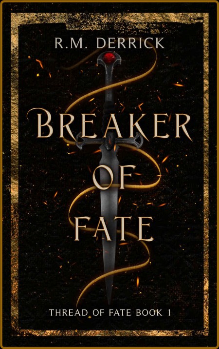 Breaker of Fate  Thread of Fate - R M  Derrick