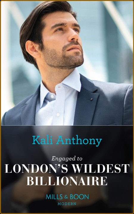 Engaged to London s Wildest Billionaire - Kali Anthony