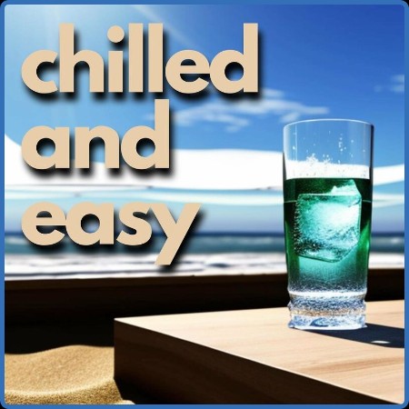 Various Artists - chilled and easy (2023)