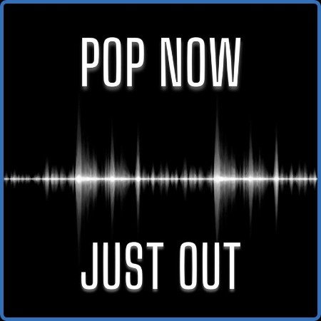 Various Artists - Pop Now - Just Out (2023)