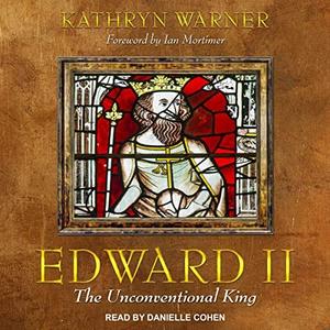 Edward II The Unconventional King [Audiobook]