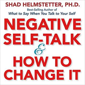 Negative Self-Talk and How to Change It [Audiobook]