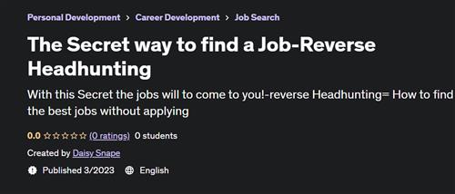 The Secret way to find a Job-Reverse Headhunting