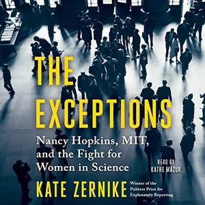The Exceptions Nancy Hopkins, MIT, and the Fight for Women in Science [Audiobook]
