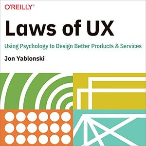 Laws of UX Using Psychology to Design Better Products & Services [Audiobook]