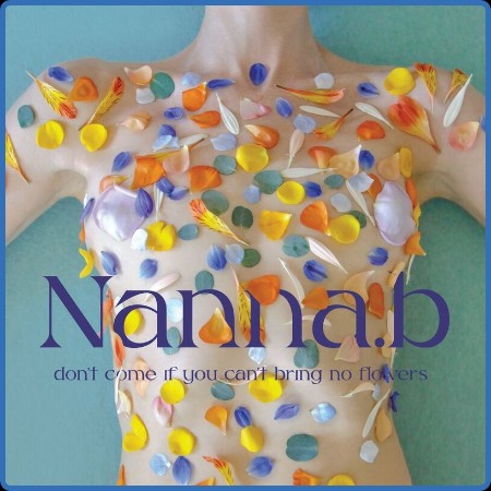 Nanna b - Don't Come If You Can't Bring No Flowers (2023)