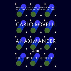 Anaximander And the Birth of Science [Audiobook]