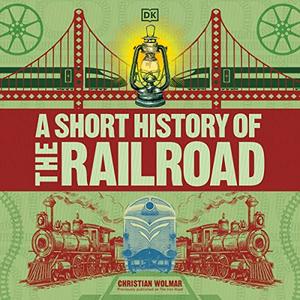 A Short History of the Railroad [Audiobook]
