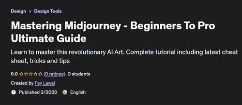 Mastering Midjourney - Beginners To Pro Ultimate Guide