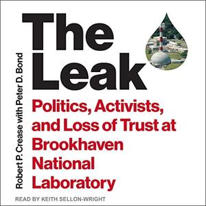 The Leak Politics, Activists, and Loss of Trust at Brookhaven National Laboratory [Audiobook]