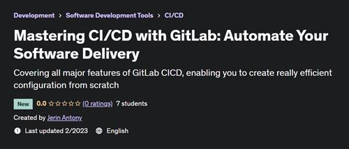 Mastering CI/CD with GitLab Automate your Software Delivery