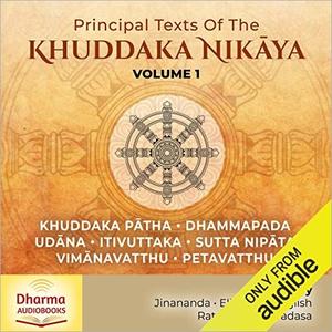 Principal Texts of the Khuddaka Nikāya, Volume 1 [Audiobook]
