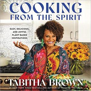 Cooking from the Spirit Easy, Delicious, and Joyful Plant-Based Inspirations [Audiobook]