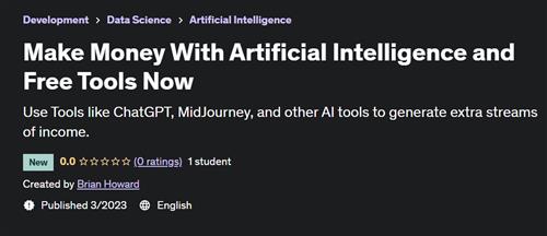 Make Money With Artificial Intelligence and Free Tools Now