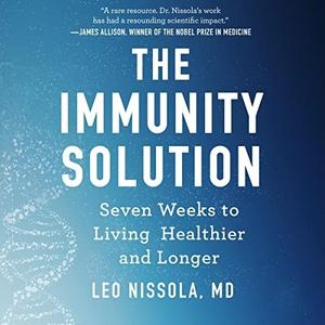 The Immunity Solution Seven Weeks to Living Healthier and Longer [Audiobook]