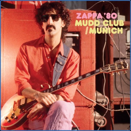 Frank Zappa - Mudd Club-Munich '80 (2023)