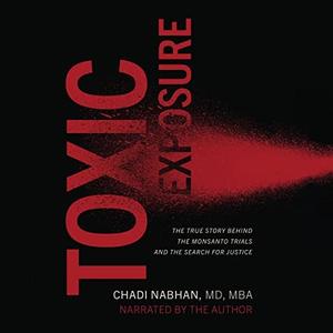 Toxic Exposure The True Story Behind the Monsanto Trials and the Search for Justice [Audiobook]