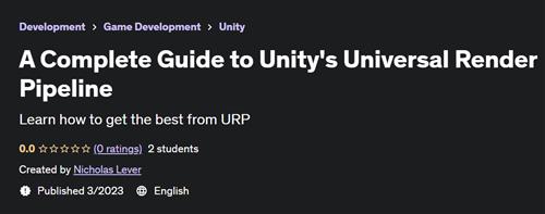 A Complete Guide to Unity's Universal Render Pipeline