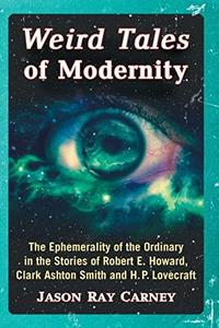 Weird Tales of Modernity The Ephemerality of the Ordinary in the Stories of Robert E. Howard, Clark Ashton Smith and H.P. Love