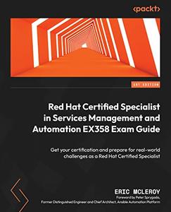 Red Hat Certified Specialist in Services Management and Automation EX358 Exam Guide Get your certification