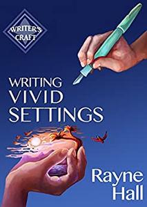 Writing Vivid Settings Professional Techniques for Fiction Authors (Writer's Craft Book 10)