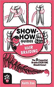 Show-How Guides Hair Braiding The 9 Essential Braids Everyone Should Know!
