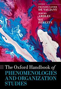 The Oxford Handbook of Phenomenologies and Organization Studies (Oxford Handbooks)