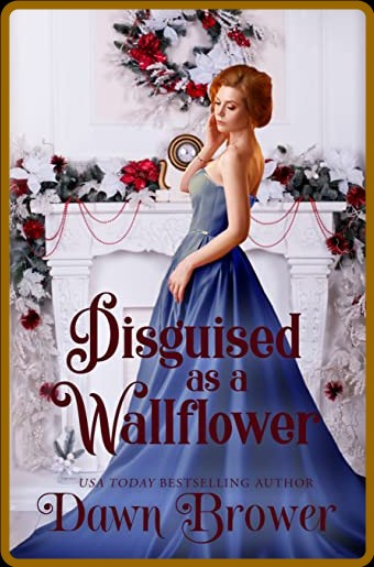 Disguised as a Wallflower - Dawn Brower 