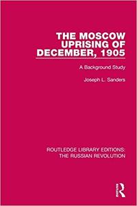The Moscow Uprising of December, 1905 A Background Study