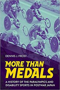 More Than Medals A History of the Paralympics and Disability Sports in Postwar Japan