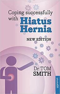 Coping Successfully with Hiatus Hernia New Edition