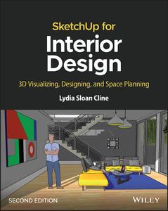 SketchUp for Interior Design 3D Visualizing, Designing, and Space Planning, 2nd Edition