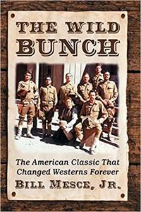 The Wild Bunch The American Classic That Changed Westerns Forever