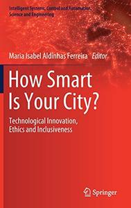 How Smart Is Your City Technological Innovation, Ethics and Inclusiveness