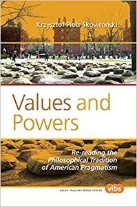 Values and Powers Re-Reading the Philosophical Tradition of American Pragmatism