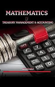 MATHEMATICS OF TREASURY MANAGEMENT