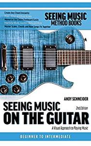 Seeing Music on the Guitar A visual approach to playing music