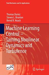 Machine Learning Control - Taming Nonlinear Dynamics and Turbulence