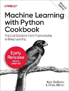 Machine Learning with Python Cookbook, 2nd Edition (Fifth Early Release)