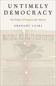 Untimely Democracy The Politics of Progress After Slavery