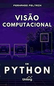 Visão Computacional em Python - Fernando Feltrin (Portuguese Edition)